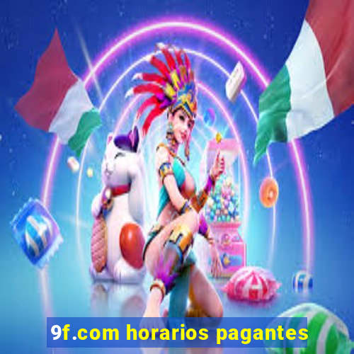 9f.com horarios pagantes